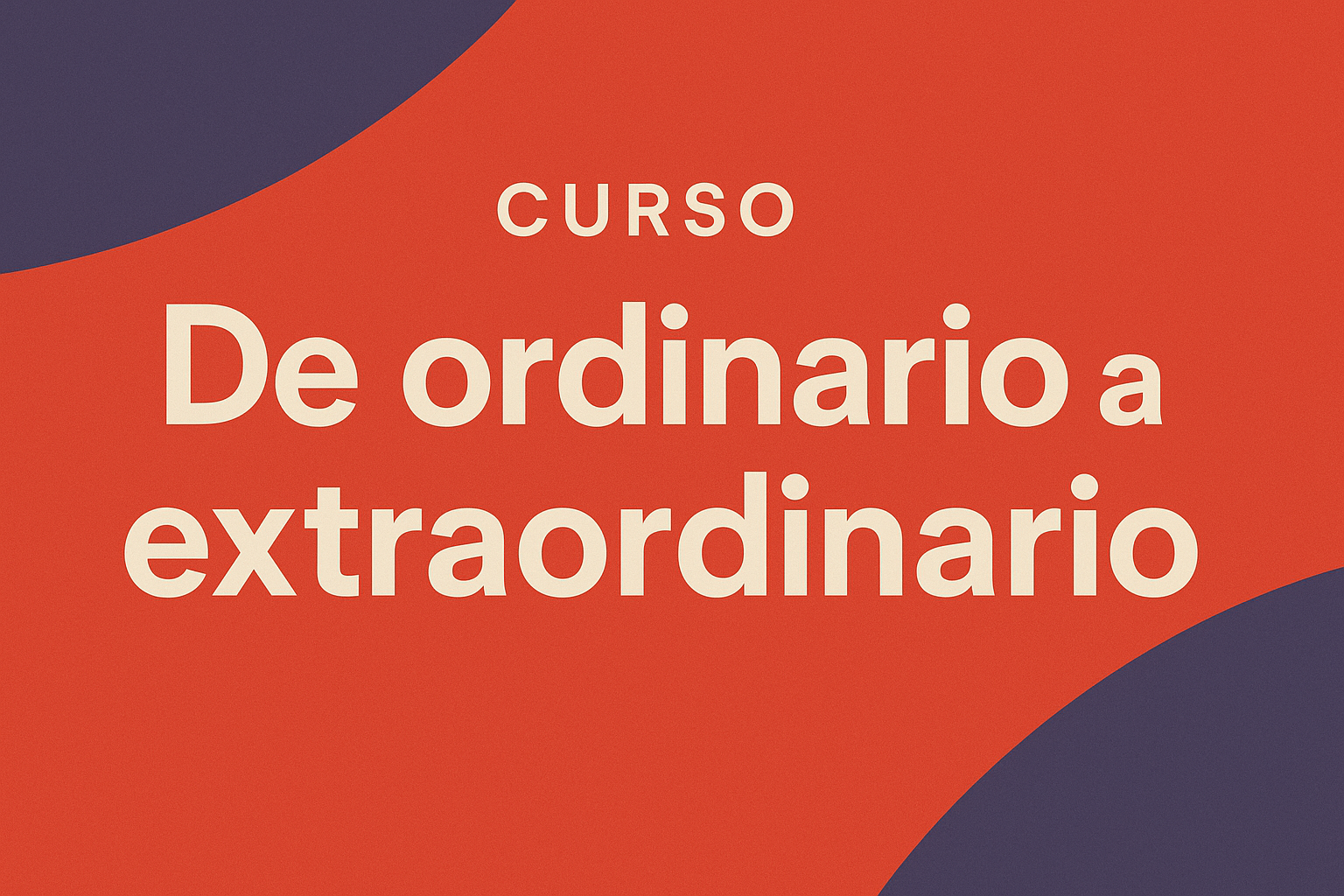 De Ordinario a Extraordinario